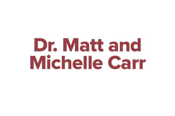 Dr. Matt and Michelle Carr